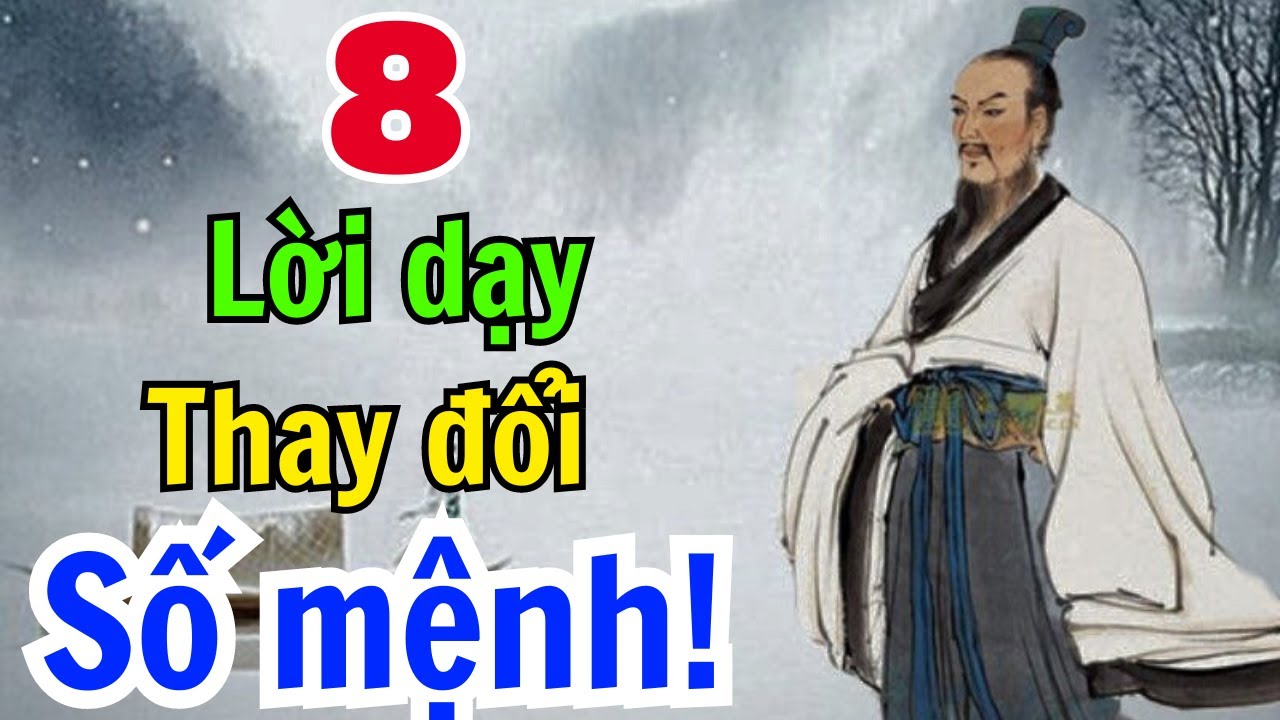 Cổ Nhân Dạy: 8 điều thay đổi vận mệnh. Triết lý cuộc sống hay nhất ...