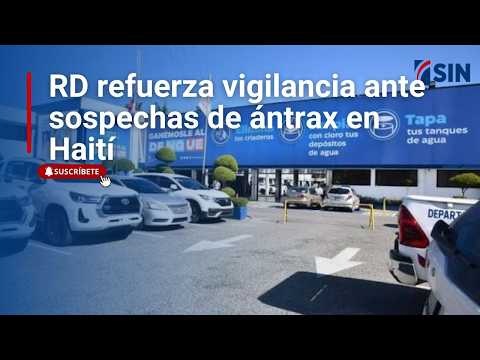 Dominican Republic strengthens surveillance over anthrax suspicions in Haiti