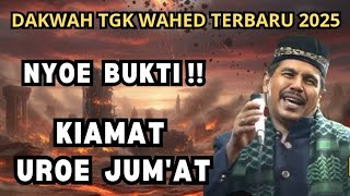 Dakwah Tgk Wahed 2025 Terbaru‼️bukti kiamat uroe jum'at