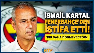 Bir Daha Asla Geri Dönmeyeceğim Diyen İsmail Kartaldan Veda Ntv