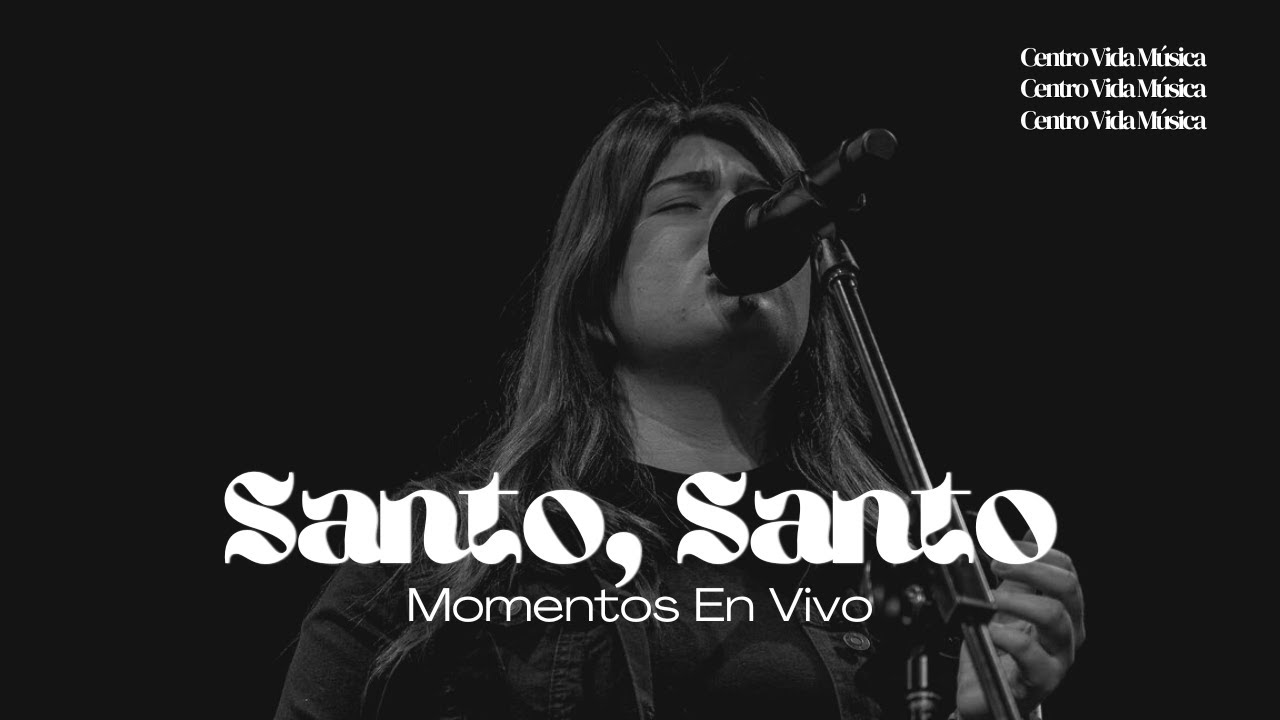 Santo, Santo | Momentos En Vivo (Centro Vida)