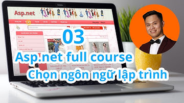 3. Lựa chọn ngôn ngữ lập trình, hệ quản trị csdl - Thiết kế website bán hàng bằng asp.net webforms