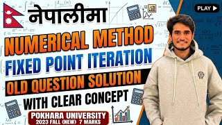 Numerical Methods || Fixed point iteration method || old question solution Pokhara university ||