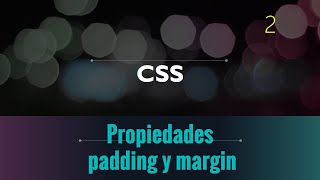 2.-Aprendiendo CSS- Propiedades padding y margin.