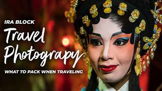 Ira Blocks Travel Photography Series | What to Pack when Travel Meets Photography