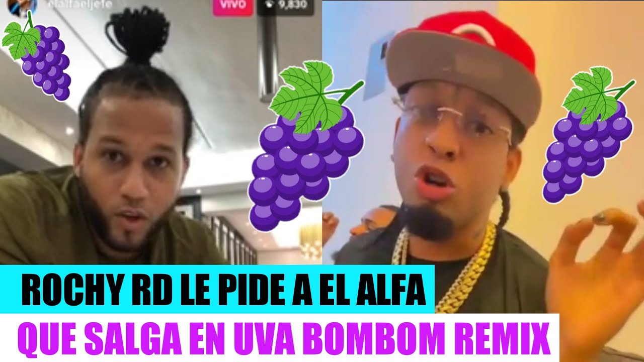 Uva Rochy Rd ROCHY RD INVITA A EL ALFA PARA UVA BOMBOM REMIX 🍇🍇 - YouTube