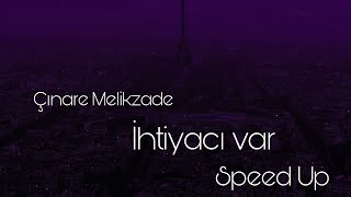 Çınare Melikzade - İhtiyacı Var (Speed Up) Resimi