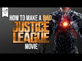 How to make a bad justice league movie