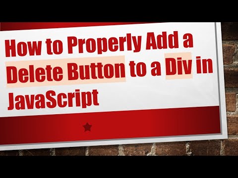 How to Properly Add a Delete Button to a Div in JavaScript