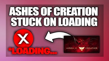 Ashes of Creation stuck on Loading Screen fix - Full Guide