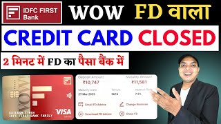 IDFC First Bank FD Credit Card Close | close idfc wow credit card | idfc fd close option not showing