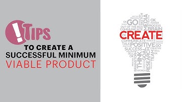 Tips to create a successful Minimum Viable Product