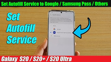 Galaxy S20/S20+: How to Set Autofill Service to Google / Samsung Pass / Others