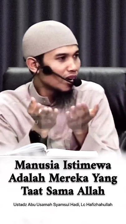 Manusia yang istimewa adalah mereka yang taat sama Allah - Ustadz Abu Usamah., Lc