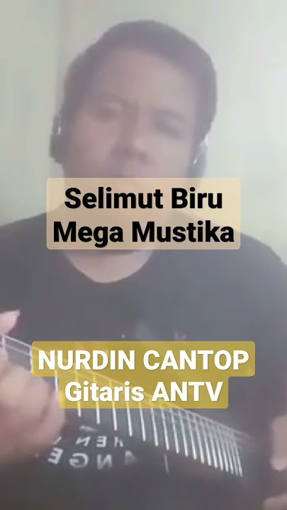 Nurdin Cantop gitaris ANTV, selimut biru MEGA MUSTIKA #shorts #short #shortvideo #shortsvideo