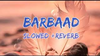 Ab Kise Barbaad Karoge - (Slowed Reverb) | Altamash Faridi | Asif Faridi | Lofi Song | New Song 2022