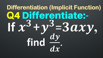 Q4 | If x^3 + y^3 = 3axy find dy/dx | Implicit Function | Differentiation | if x3 + y3 = 3axy dy/dx