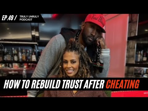 How To Build Trust After Infidelity | ep. #49