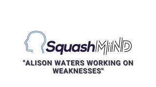 Alison Waters with The SquashMind podcast : Alison Waters Working on weaknesses