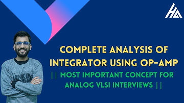 Complete Analysis of Integrator using OpAmp || Prep for Interview