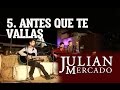 5. Antes Que Te Vallas - Julian Mercado [En Vivo desde Culiacan 2015 con Tololoche