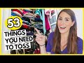53 THINGS TO DECLUTTER TODAY (that you won't miss at all)