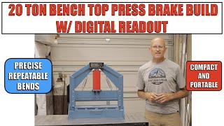 DIY 20 TON BENCH TOP PRESS BRAKE BUILD W/ DIGITAL READOUT PRECISION