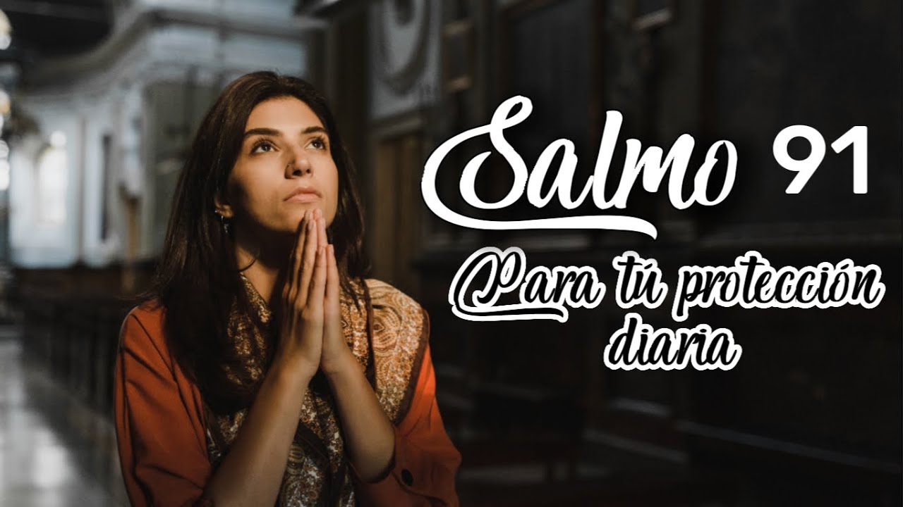 PODEROSO SALMO 91 PARA PROTEGER TU VIDA - YouTube
