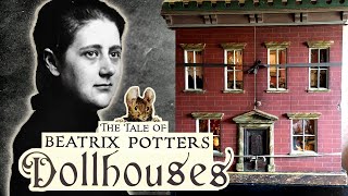 Beatrix Potter & The Inspiring Tale of Two Dollhouses