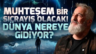 Dünyanın Hali Ne Olacak? Sürüde Kalmaya Israrcı Olanlar... Muhteşem Sıçrayışa Hazır mısınız?