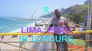 What to Do in Lima, Peru South America  In 12 Hours? | Travel Guide