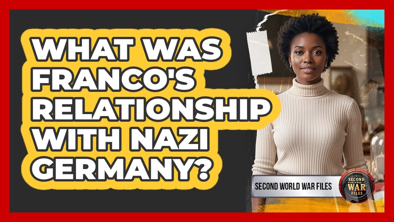 What Was Franco's Relationship With Nazi Germany?