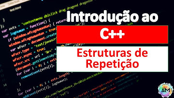 #08 Introdução ao C++ / Estruturas de Repetição - WHILE /DO-WHILE / FOR