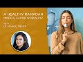 A healthy ramadan mindful eating with dt manoli mehta i rayya talks