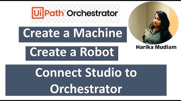 How to Create a Machine and Robot in UiPath Orchestrator? How to Connect studio to Orchestrator.