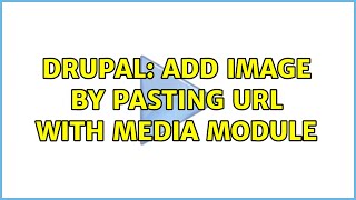 Drupal: Add image by pasting URL with media module