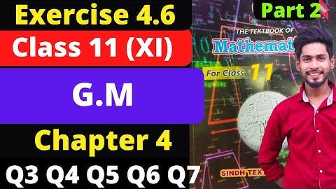 Class 11 unit Sequence & Series Exercise 4.6 Q3 Q4 Q5 Q6 Q7 G.M Series New Mathematics book Sindh