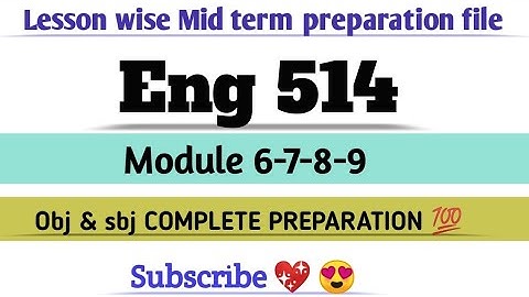 ENG 514 module(6-9) chptrwise midterm Subj/Obj complete preparation  repeated questions #exams