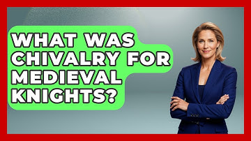 What Was Chivalry For Medieval Knights? | Medieval Europe Uncovered News