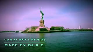 Made by DJ K.C. - Candy Sky ( Remix ) 