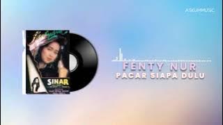 Pacar Siapa Dulu - Fenty Nur - Official Audio