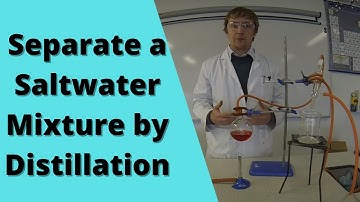 To Separate a Saltwater Mixture by Distillation