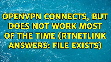 Ubuntu: openVPN connects, but does not work most of the time (RTNETLINK answers: File exists)