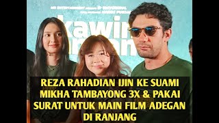 REZA RAHADIAN IJIN KE SUAMI MIKHA TAMBAYONG 3X & PAKAI SURAT UNTUK MAIN FILM ADEGAN DI RANJ4NG