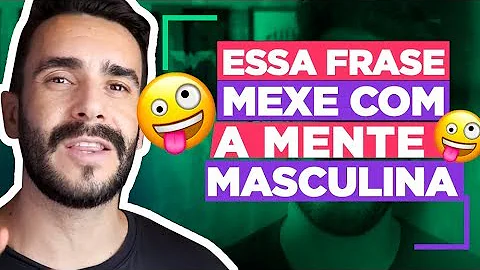 Como mexer com o psicológico de um homem por mensagem?