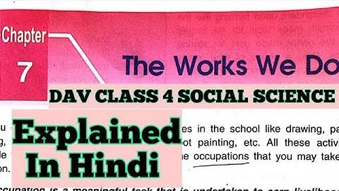DAV Class 4 Social Science Chapter 7 The Works We Do||Explained In Hindi || kanakclasses