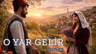 O Yar Gelir (Cover) Hq (Anatolia)