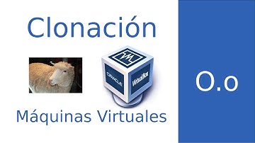 Clonación de Maquinas virtuales en Virtualbox