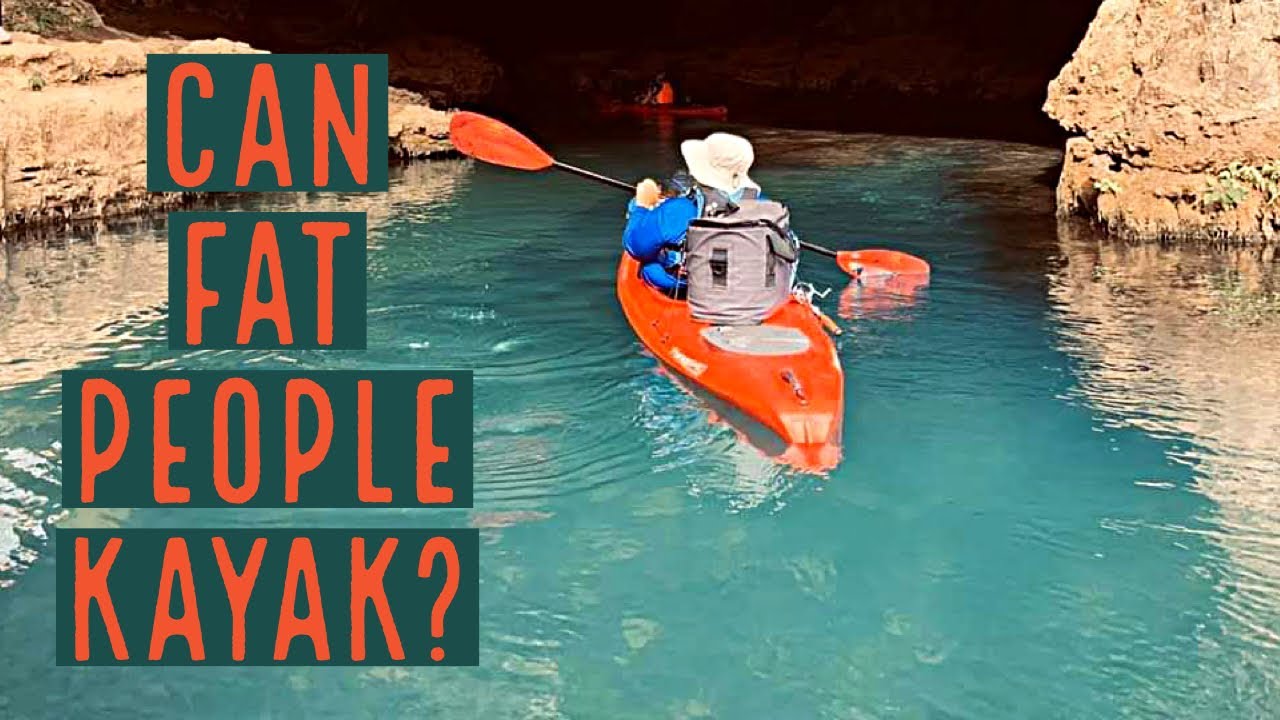 Can Fat People Kayak? Kayak and tips. YouTube