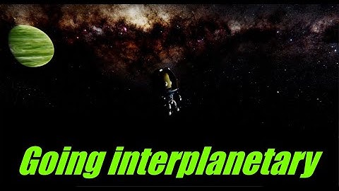 Ksp: How to go interplanetary (tutorial)